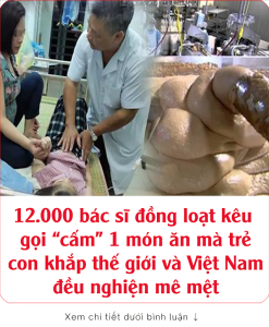 12.000 bác sĩ đồng loạt kêu gọi “cấm” 1 món ăn mà trẻ con khắp thế giới và Việt Nam đều nghiện mê mệt