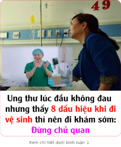 Ung thư lúc đầu không đau nhưng thấy 8 dấu hiệu khi đi vệ sinh thì nên đi khám sớm: Đừng chủ quan