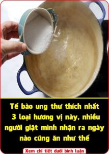 Tế bào ung thư thích nhất 3 hương vị này: Nhiều người ngày nào cũng ăn