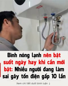 Bình nóng lạnh nên bật cả ngày hay khi cần mới bật: Nhiều người đang làm sai